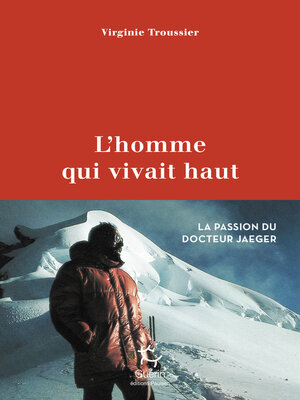 cover image of L'homme qui vivait haut--La passion du docteur Jaeger